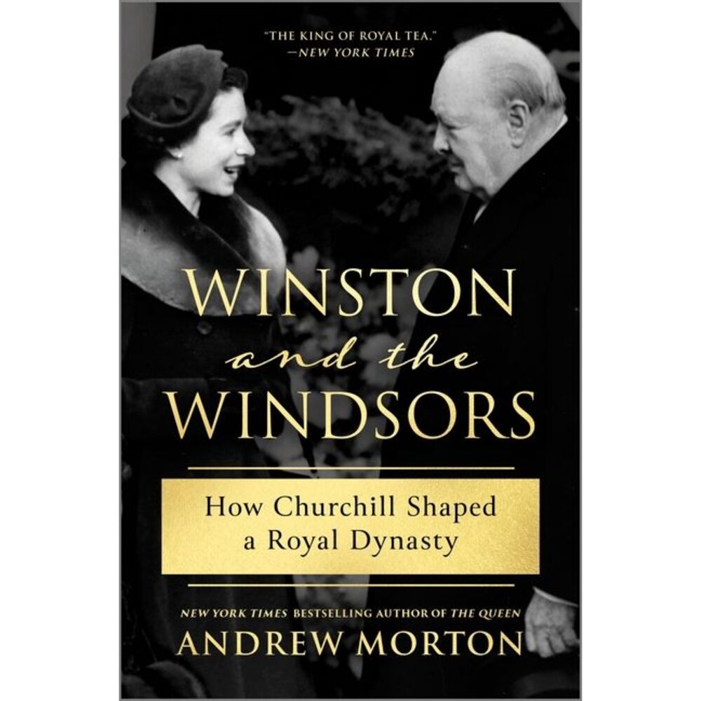 Winston and the Windsors: How Churchill Shaped a Royal Dynasty -- Andrew Morton